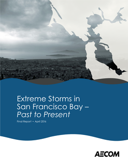 Extreme Storms in San Francisco Bay – Past to Present Final Report • April 2016 Acknowledgments