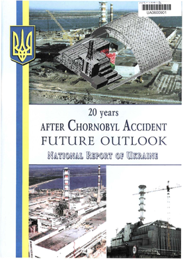 20 Years After Chornobyl Catastrophe. Future Outlook: National Report of Ukraine.- K.: Atika, 2006.-216 P
