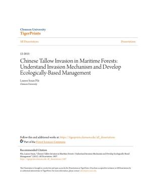 Chinese Tallow Invasion in Maritime Forests: Understand Invasion Mechanism and Develop Ecologically-Based Management Lauren Susan Pile Clemson University