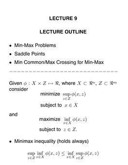 LECTURE 9 LECTURE OUTLINE • Min-Max Problems • Saddle Points
