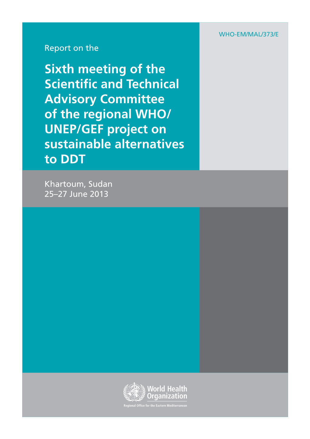 Sixth Meeting of the Scientific and Technical Advisory Committee of the Regional WHO/ UNEP/GEF Project on Sustainable Alternatives to DDT