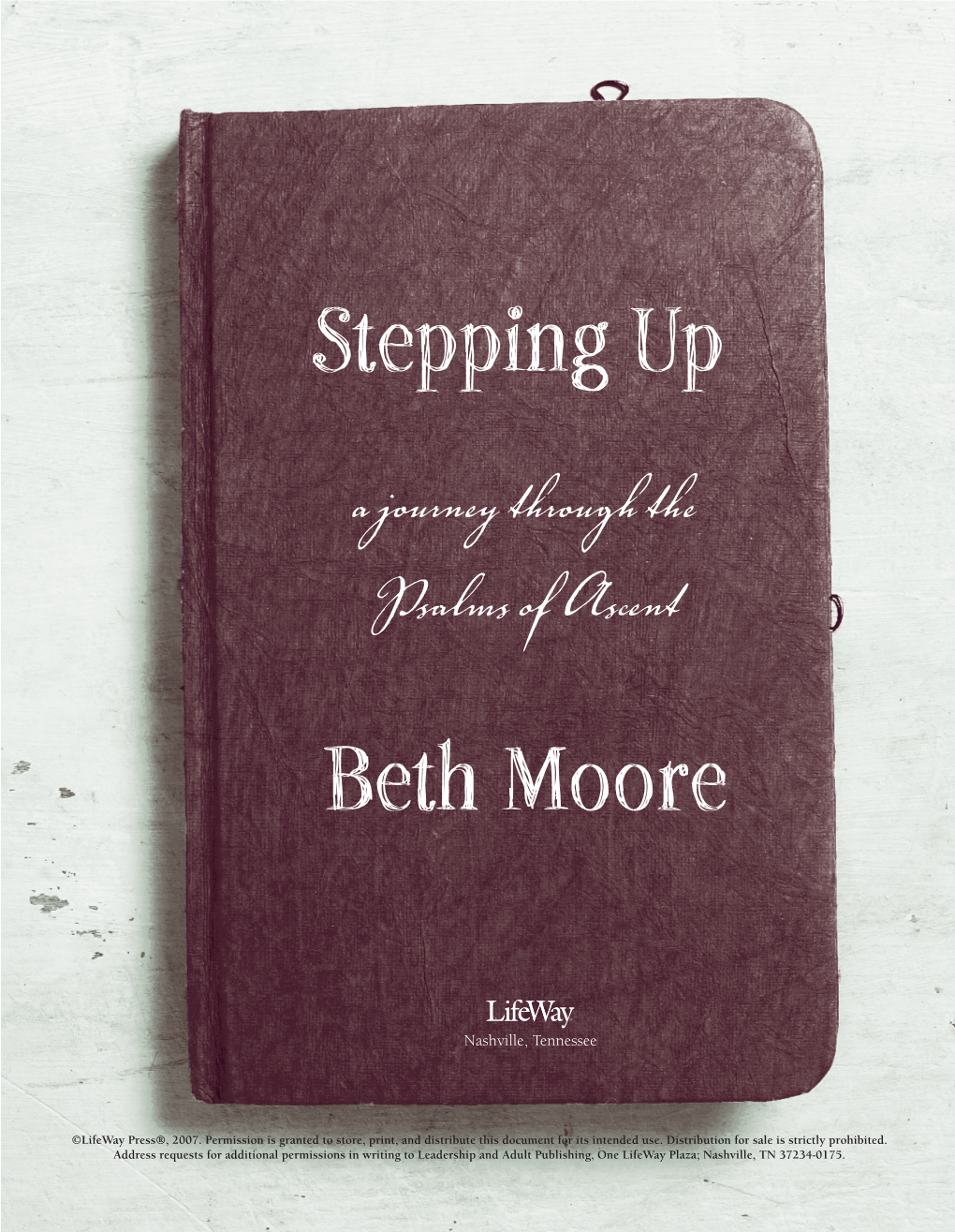 Stepping up a Journey Through the Psalms of Ascent Beth Moore