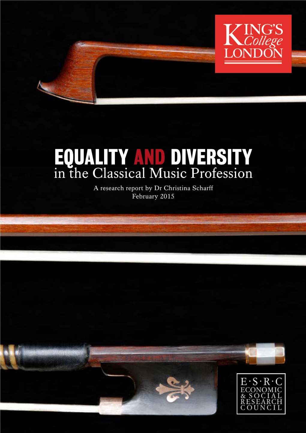 Equality and Diversity in the Classical Music Profession a Research Report by Dr Christina Scharff February 2015