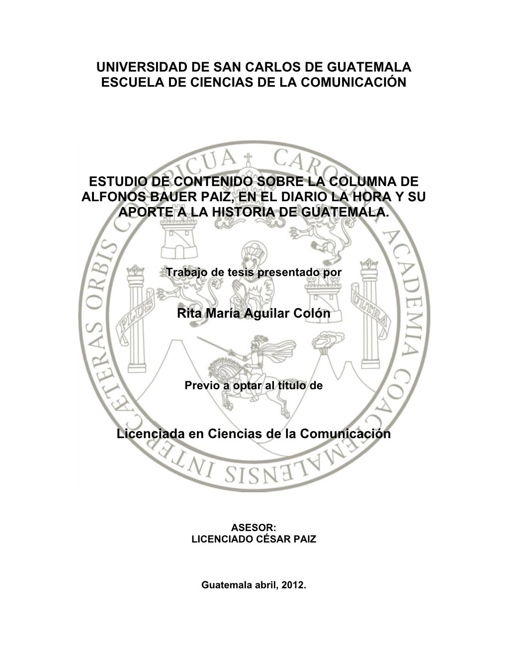 Estudio De Contenido Sobre La Columna De Alfonos Bauer Paiz, En El Diario La Hora Y Su Aporte a La Historia De Guatemala