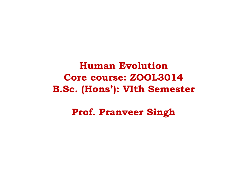 Human Evolution : ZOOL3014 B.Sc. (Hons'): Vith Semester by Prof