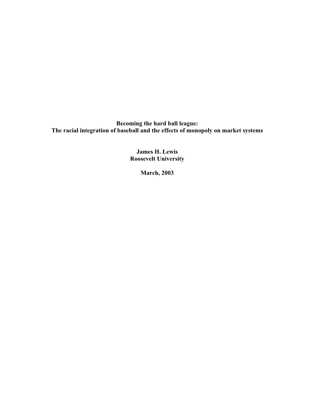 Becoming the Hard Ball League: the Racial Integration of Baseball and the Effects of Monopoly on Market Systems James H. Lewis R