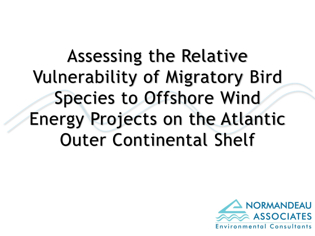 Assessing the Relative Vulnerability of Migratory Bird Species to Offshore Wind Energy Projects on the Atlantic Outer Continental Shelf Purpose of Study