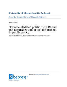 Female Athlete" Politic Title IX and the Naturalization of Sex Difference in Public Policy Elizabeth Sharrow, University of Massachusetts Amherst