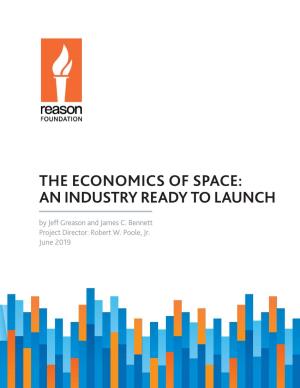 THE ECONOMICS of SPACE: an INDUSTRY READY to LAUNCH by Jeff Greason and James C