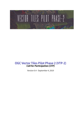 OGC Vector Tiles Pilot Phase 2 (VTP-2) Call for Participation (CFP)