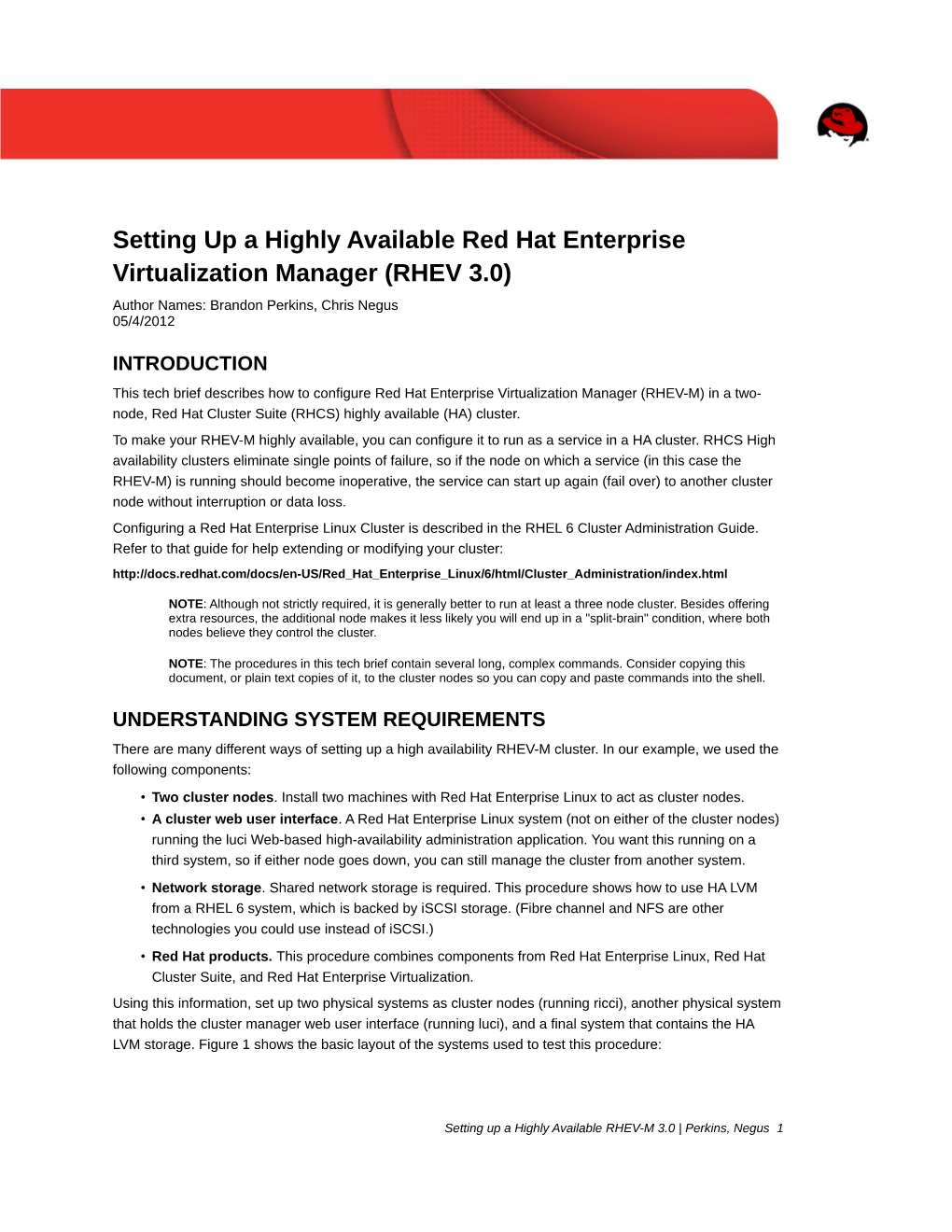 Setting up a Highly Available Red Hat Enterprise Virtualization Manager (RHEV 3.0) Author Names: Brandon Perkins, Chris Negus 05/4/2012