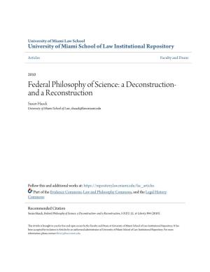 Federal Philosophy of Science: a Deconstruction- and a Reconstruction Susan Haack University of Miami School of Law, Shaack@Law.Miami.Edu