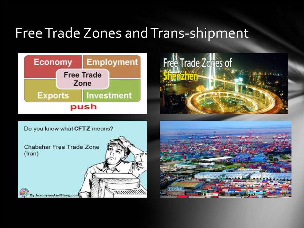 Free Trade Zones and Trans-Shipment Types of Free Trade Zones