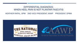 When Heel Pain Is Not Plantar Fasciitis- APMA 2018 National Copy