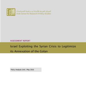 Israel Exploiting the Syrian Crisis to Legitimize Its Annexation of the Golan