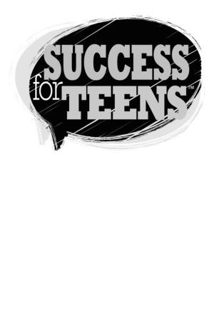 SUCCESS for Teens Is a Trademark of the SUCCESS Foundation