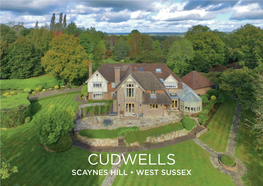 CUDWELLS SCAYNES HILL • WEST SUSSEX CUDWELLS LEWES ROAD • SCAYNES HILL • WEST SUSSEX • RH17 7NA a Superb Country Estate in a Convenient Position