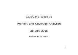 COSC345 Week 16 Profilers and Coverage Analysers 28 July 2015