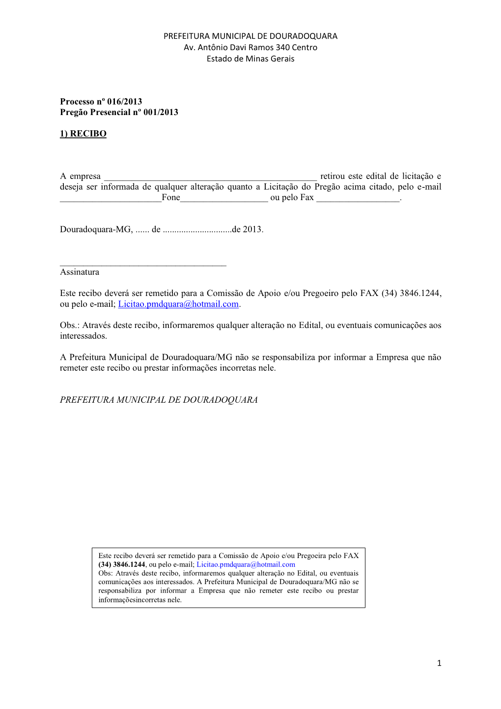 PREFEITURA MUNICIPAL DE DOURADOQUARA Av. Antônio Davi Ramos 340 Centro Estado De Minas Gerais