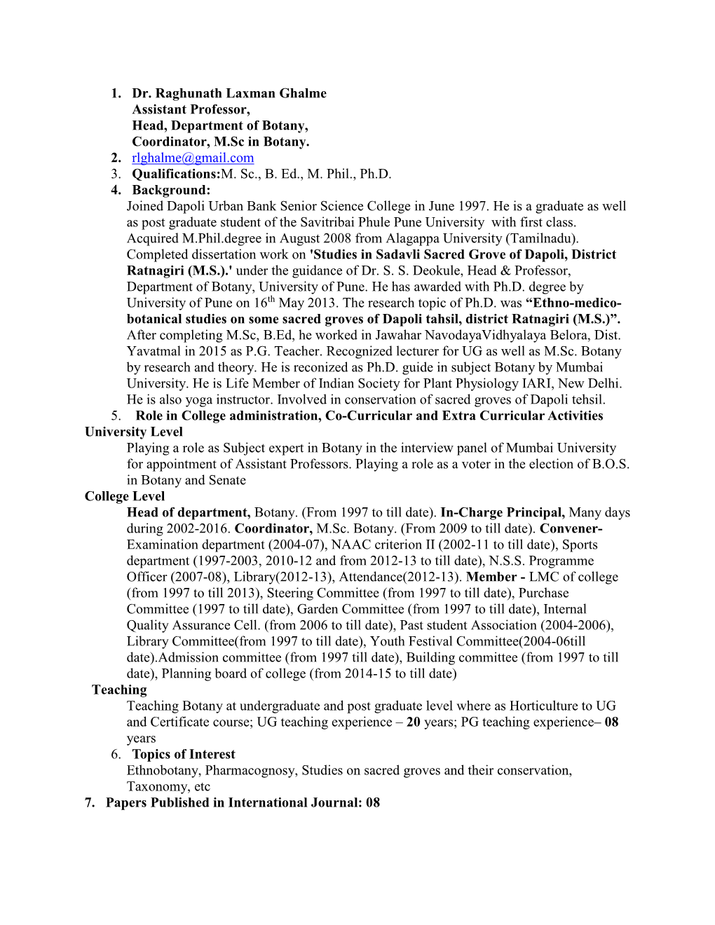 1. Dr. Raghunath Laxman Ghalme Assistant Professor, Head, Department of Botany, Coordinator, M.Sc in Botany. 2. Rlghalme@Gmail.Com 3