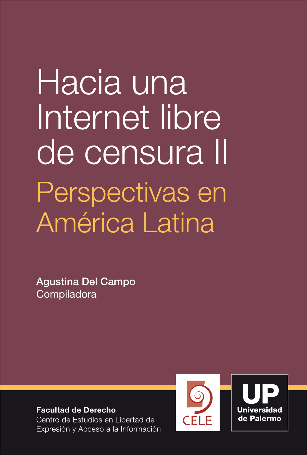 Hacia Una Internet Libre De Censura II. Perspectivas En América Latina