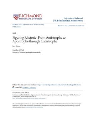 Figuring Rhetoric: from Antistrophe to Apostrophe Through Catastrophe Jane Sutton