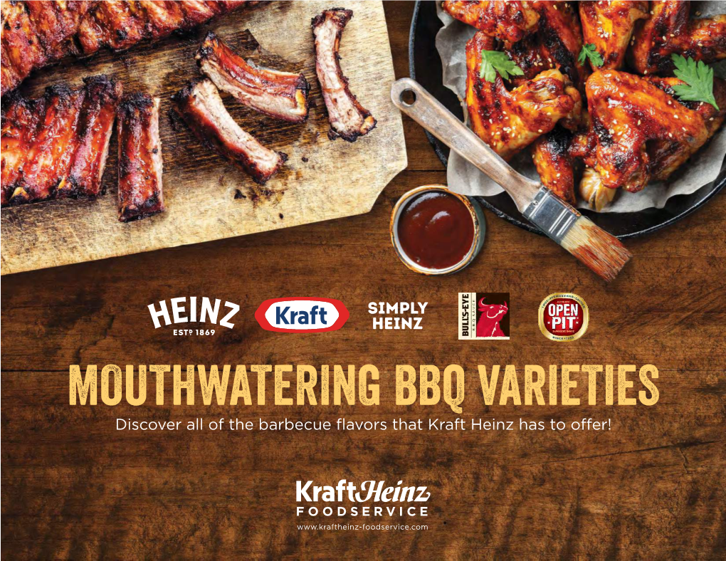 MOUTHWATERING BBQ VARIETIES Discover All of the Barbecue Flavors That Kraft Heinz Has to Offer!