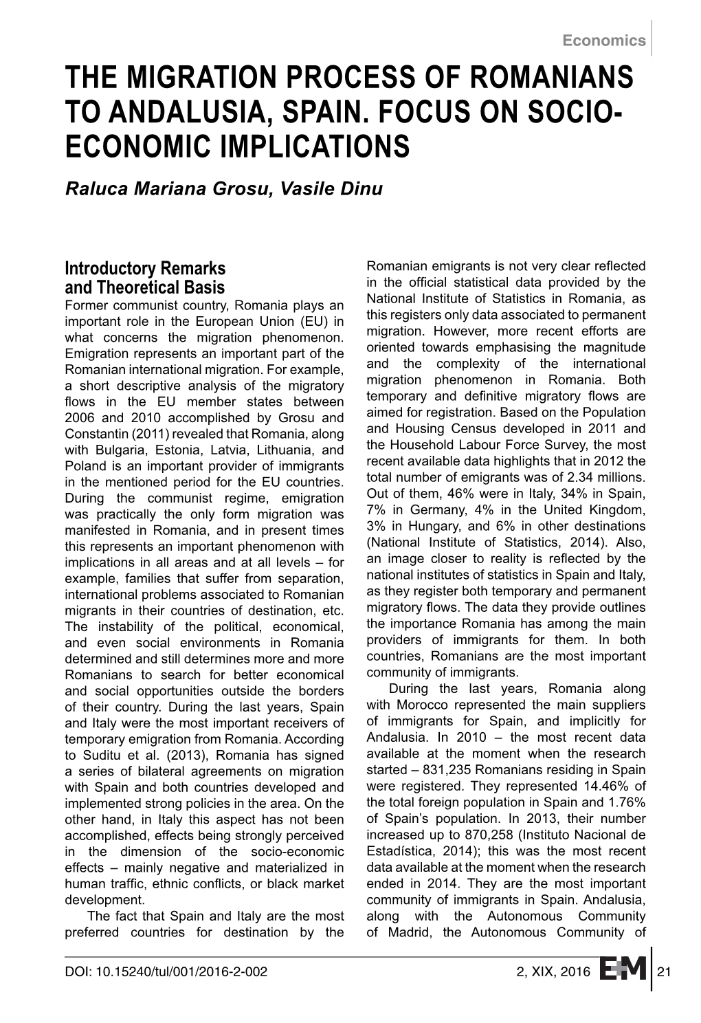 THE MIGRATION PROCESS of ROMANIANS to ANDALUSIA, SPAIN. FOCUS on SOCIO- ECONOMIC IMPLICATIONS Raluca Mariana Grosu, Vasile Dinu