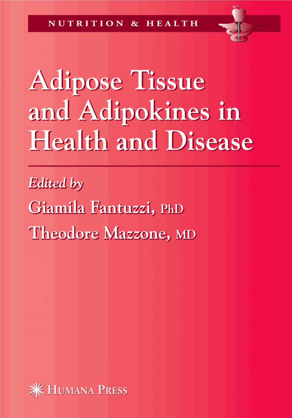 ADIPOSE TISSUE and ADIPOKINES in HEALTH and DISEASE NUTRITION and HEALTH Adrianne Bendich, Series Editor
