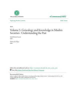 Genealogy and Knowledge in Muslim Societies : Understanding the Past Sarah Bowen Savant Editor