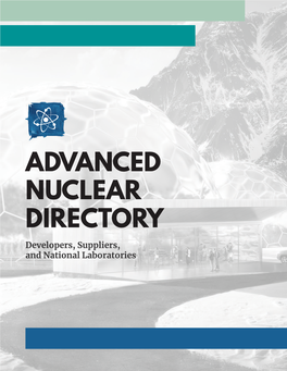 ADVANCED NUCLEAR DIRECTORY Developers, Suppliers, and National Laboratories ADVANCED NUCLEAR DIRECTORY