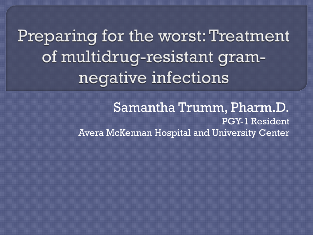 Treatment of Multidrug-Resistant Gram-Negative Infections