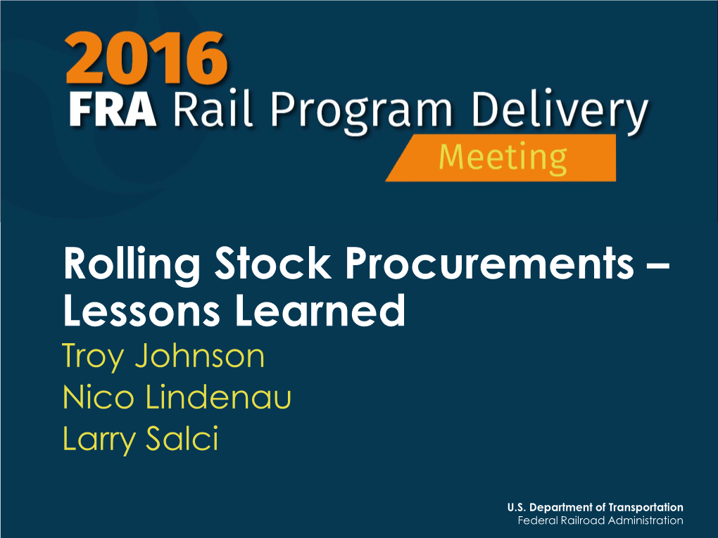 Rolling Stock Procurements – Lessons Learned Troy Johnson Nico Lindenau Larry Salci