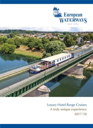 Luxury Hotel Barge Cruises a Truly Unique Experience 2017/18