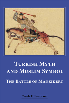 Turkish Myth and Muslim Symbol the Battle of Manzikert Carole Hillenbrand