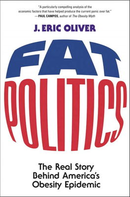 Fat Politics: the Real Story Behind America's Obesity Epidemic