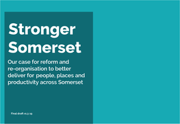 Stronger Somerset Our Case for Reform and Re-Organisation to Better Deliver for People, Places and Productivity Across Somerset