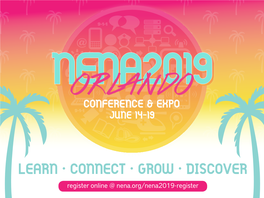 LEARN • CONNECT • GROW • DISCOVER Register Online @ Nena.Org/Nena2019-Register All Events Take Place Or Commence at the Gaylord Palms Unless Noted with a +