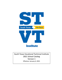 South Texas Vocational Technical Institute 2021 School Catalog Version 1 Effective: January 4, 2021