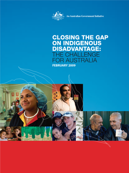 Closing the Gap on Indigenous Disadvantage: the Challenge for Australia February 2009