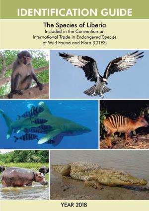 IDENTIFICATION GUIDE the Species of Liberia Included in the Convention on International Trade in Endangered Species of Wild Fauna and Flora (CITES)