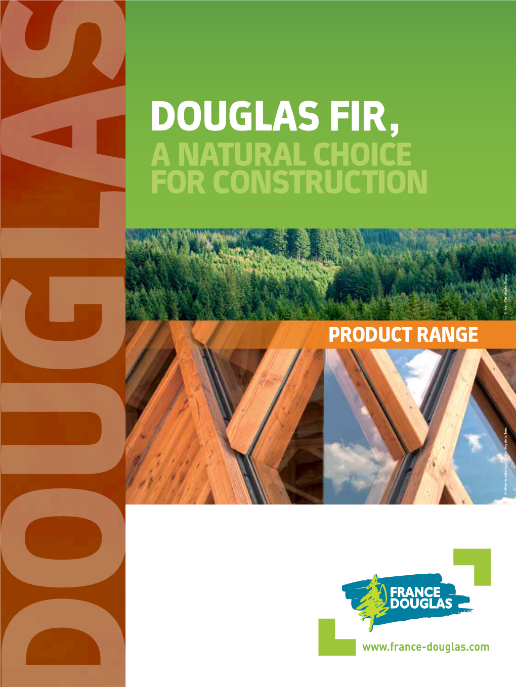 DOUGLAS FIR, a NATURAL CHOICE for CONSTRUCTION © Jean-Christophe Dupuy