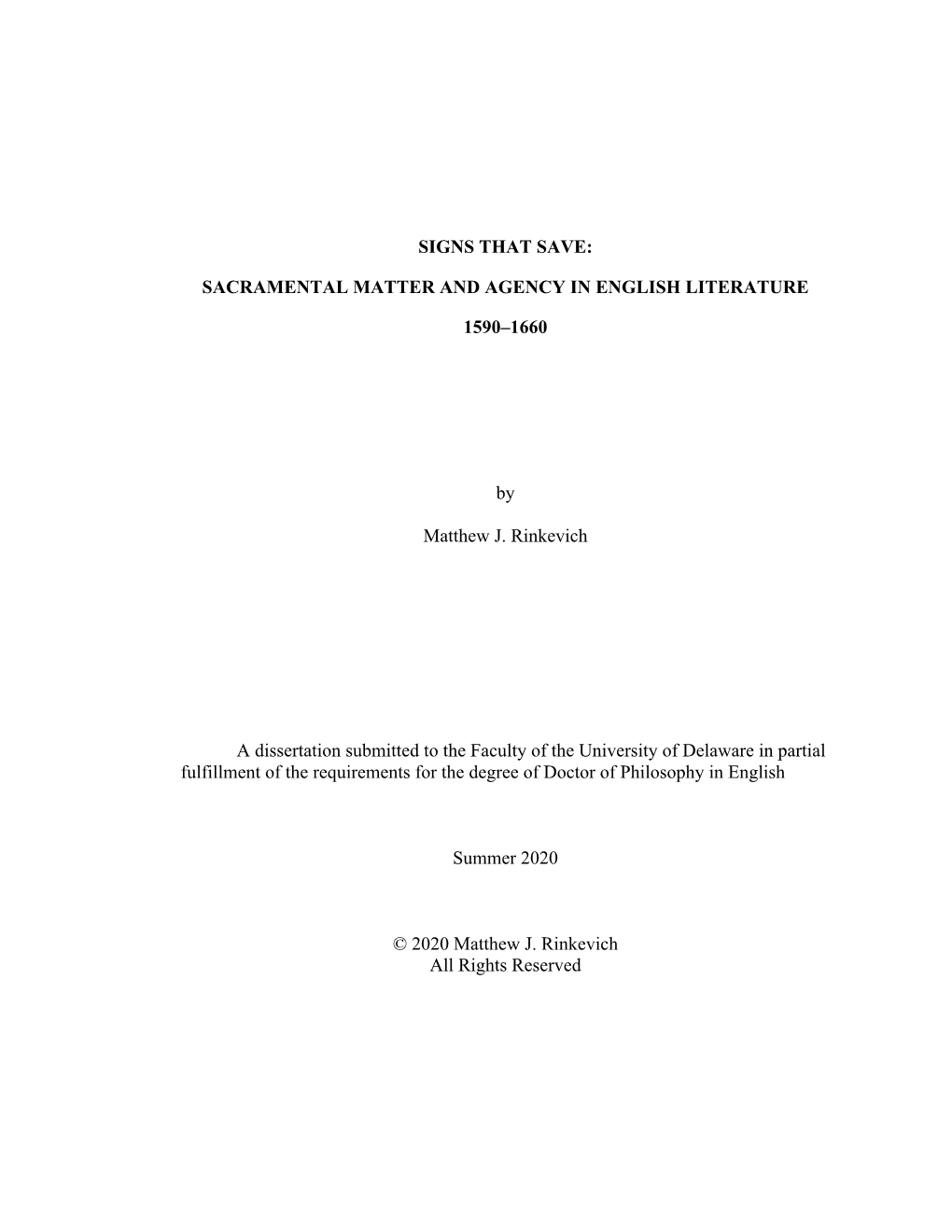 SIGNS THAT SAVE: SACRAMENTAL MATTER and AGENCY in ENGLISH LITERATURE 1590–1660 by Matthew J. Rinkevich a Dissertation Submitte