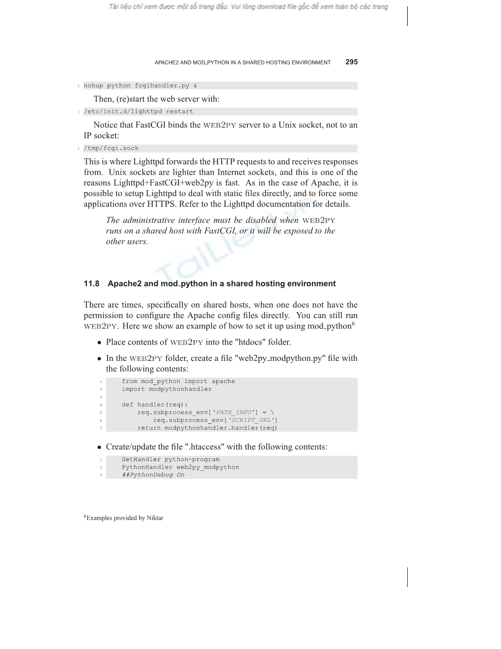 The Web Server With: Notice That Fastcgi Binds the Web2py Server to a Unix Socket, Not to an IP Socket