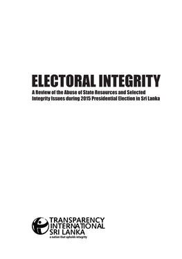 ELECTORAL INTEGRITY a Review of the Abuse of State Resources and Selected Integrity Issues During 2015 Presidential Election in Sri Lanka