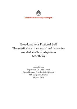 Broadcast Your Fictional Self the Metafictional, Transmedial and Interactive World of Youtube Adaptations MA Thesis