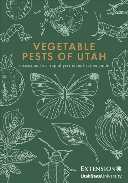 VEGETABLE PESTS of UTAH Disease and Arthropod Pest Identification Guide