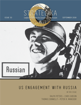 US Engagement with Russia in This Issue Ralph Peters • Chris Gibson Thomas Donnelly • Peter R