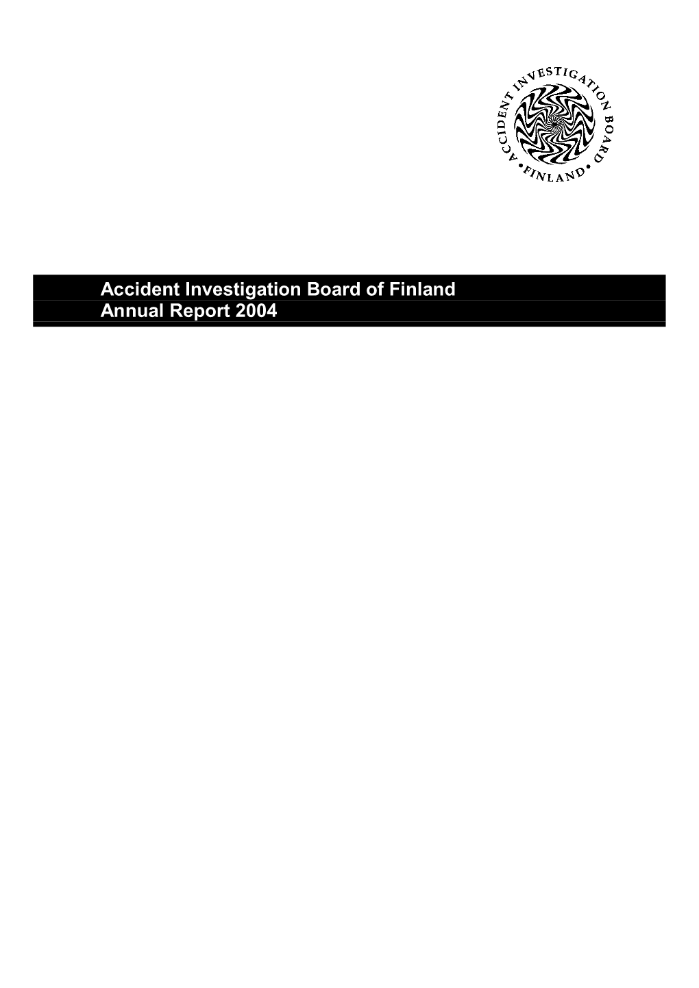 Accident Investigation Board of Finland Annual Report 2004 Onnettomuustutkintakeskus Centralen För Undersökning Av Olyckor Accident Investigation Board of Finland