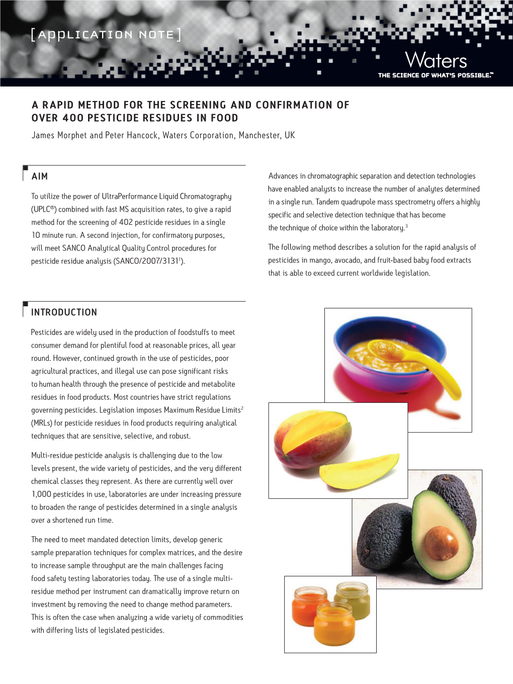 A RAPID METHOD for the SCREENING and CONFIRMATION of OVER 400 PESTICIDE RESIDUES in FOOD James Morphet and Peter Hancock, Waters Corporation, Manchester, UK